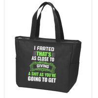 I Farted That's As Close To Giving A Shit Zip Tote Bag