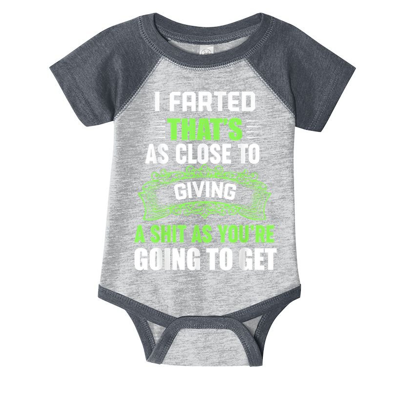 I Farted That's As Close To Giving A Shit Infant Baby Jersey Bodysuit