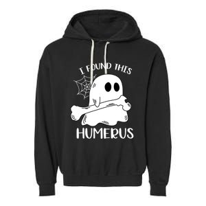 I Found This Humerus Funny Orthopedic Surgeon Ghost Gift Garment-Dyed Fleece Hoodie