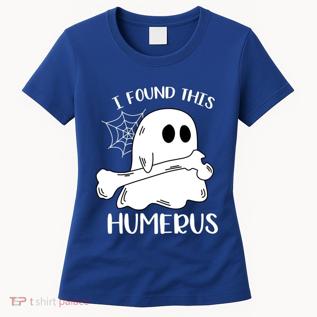 I Found This Humerus Funny Orthopedic Surgeon Ghost Gift Womens T-Shirt