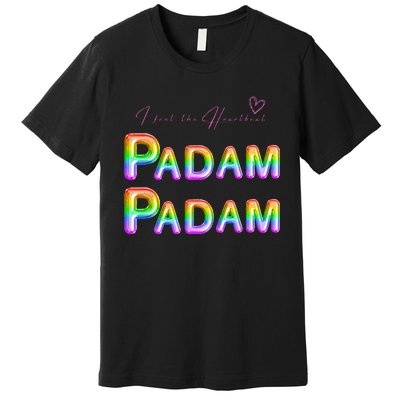 I Feel The Heartbeat PADAM PADAM LGBTQ Celebrating People Premium T-Shirt