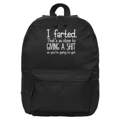 I Farted That's As Close To Giving A Shit As You're Going To 16 in Basic Backpack