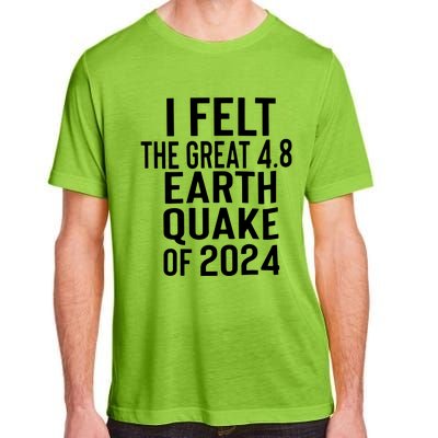 I Felt The Great 4.8 Earthquake Of 2024 Adult ChromaSoft Performance T-Shirt