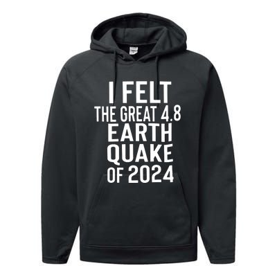 I Felt The Great 4.8 Earthquake Of 2024 Performance Fleece Hoodie