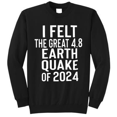 I Felt The Great 4.8 Earthquake Of 2024 Sweatshirt