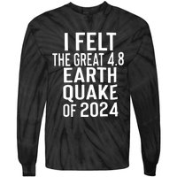 I Felt The Great 4.8 Earthquake Of 2024 Tie-Dye Long Sleeve Shirt