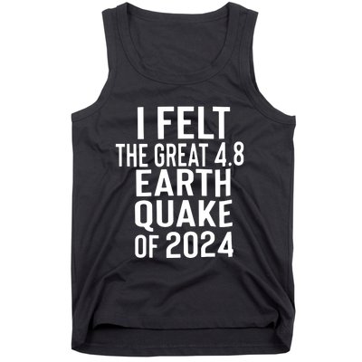 I Felt The Great 4.8 Earthquake Of 2024 Tank Top