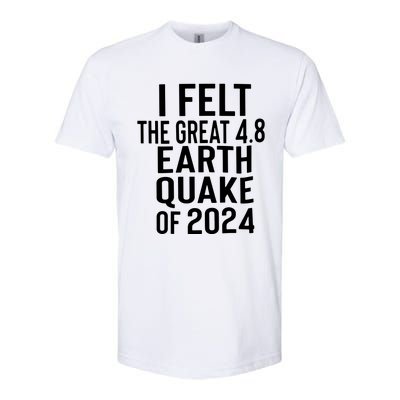 I Felt The Great 4.8 Earthquake Of 2024 Softstyle CVC T-Shirt