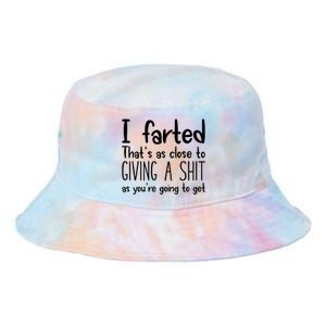 I Farted ThatS As Close To Giving A Shit As YouRe Going To Tie Dye Newport Bucket Hat