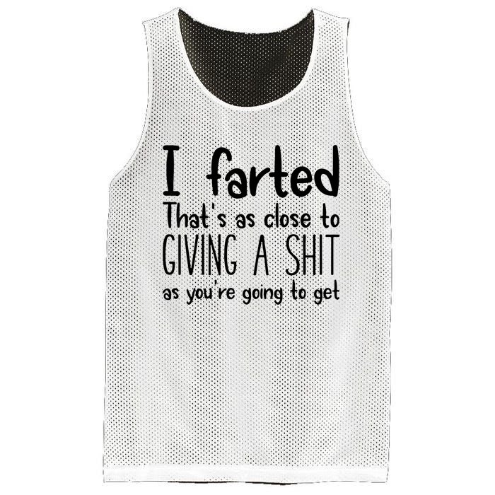 I Farted ThatS As Close To Giving A Shit As YouRe Going To Mesh Reversible Basketball Jersey Tank