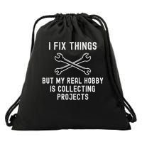 I Fix Things But My Real Hobby Is Collecting Projects Funny Drawstring Bag