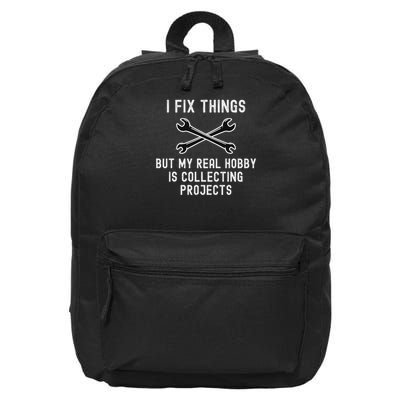 I Fix Things But My Real Hobby Is Collecting Projects Funny 16 in Basic Backpack