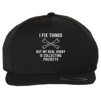 I Fix Things But My Real Hobby Is Collecting Projects Funny Wool Snapback Cap