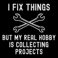 I Fix Things But My Real Hobby Is Collecting Projects Funny Wool Snapback Cap