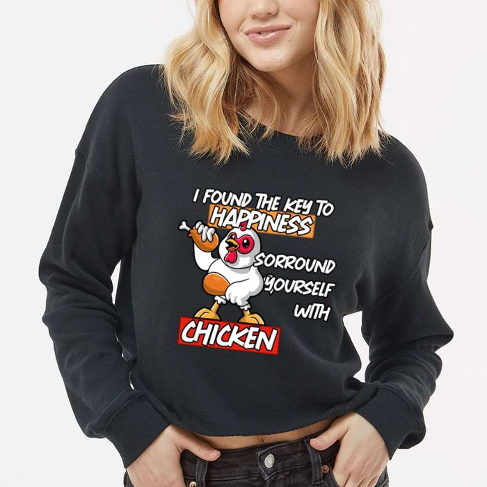 I Found The Key To Happiness, Surround Yourself With Chickens Cropped Pullover Crew