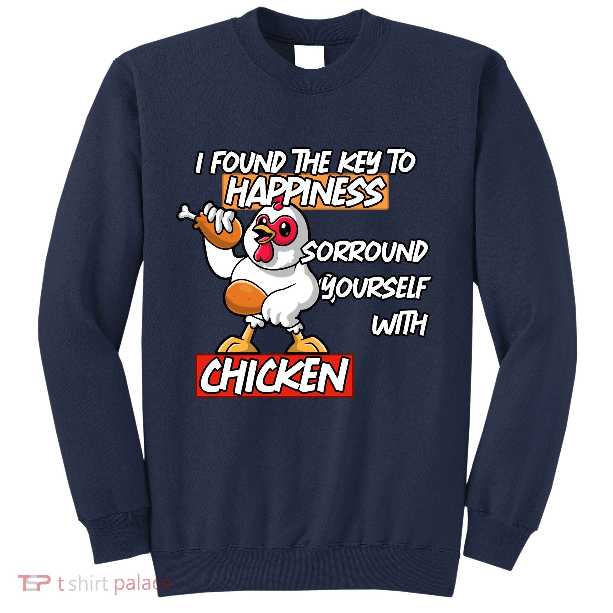 I Found The Key To Happiness, Surround Yourself With Chickens Sweatshirt