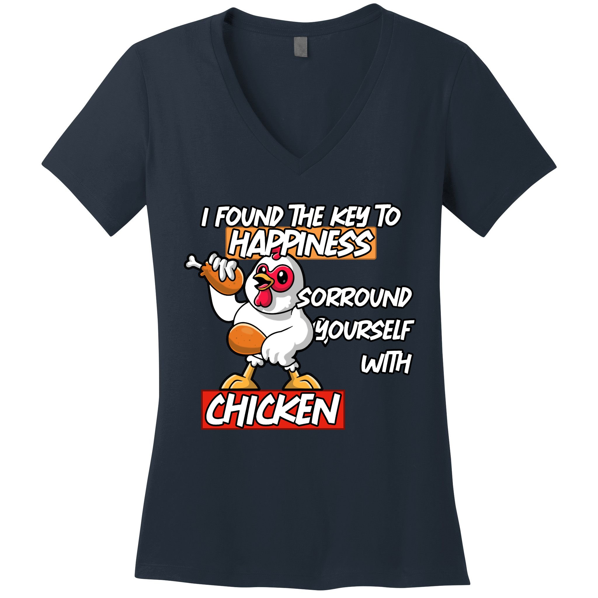 I Found The Key To Happiness, Surround Yourself With Chickens Women's V-Neck T-Shirt