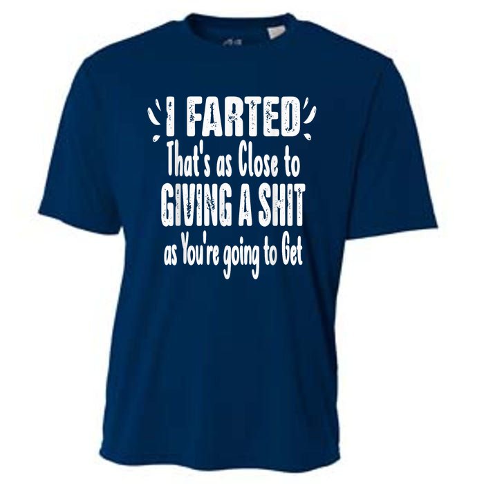 I Farted Thats As Close To Me Giving A Shjt Fart Cooling Performance Crew T-Shirt