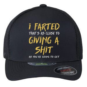 I Farted ThatS As Close To Giving A Shit As YouRe Flexfit Unipanel Trucker Cap