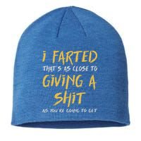 I Farted ThatS As Close To Giving A Shit As YouRe Sustainable Beanie