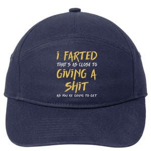 I Farted ThatS As Close To Giving A Shit As YouRe 7-Panel Snapback Hat