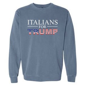 Italians For Trump Donald Trump 2024 Elections Gift Garment-Dyed Sweatshirt