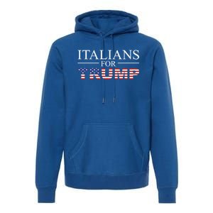 Italians For Trump Donald Trump 2024 Elections Gift Premium Hoodie