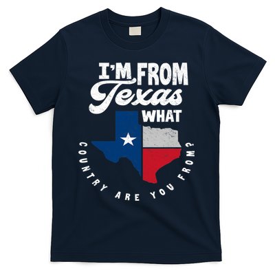 I'm From Texas What Country Are From Proud Texan T-Shirt