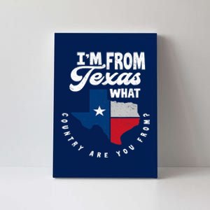 I'm From Texas What Country Are From Proud Texan Canvas