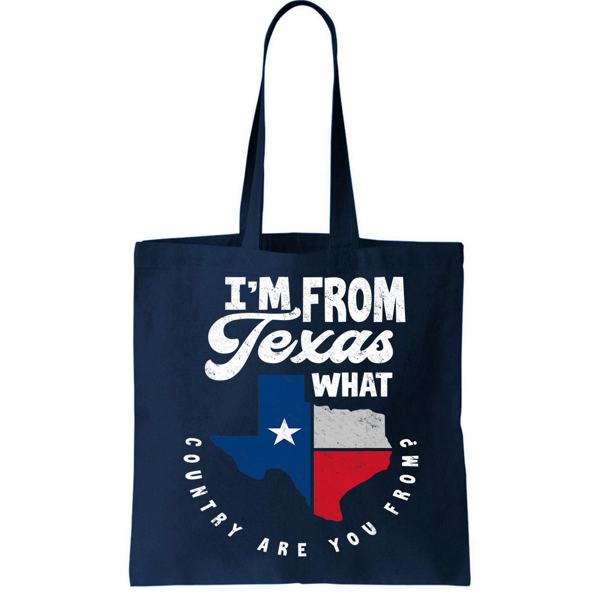 I'm From Texas What Country Are From Proud Texan Bag