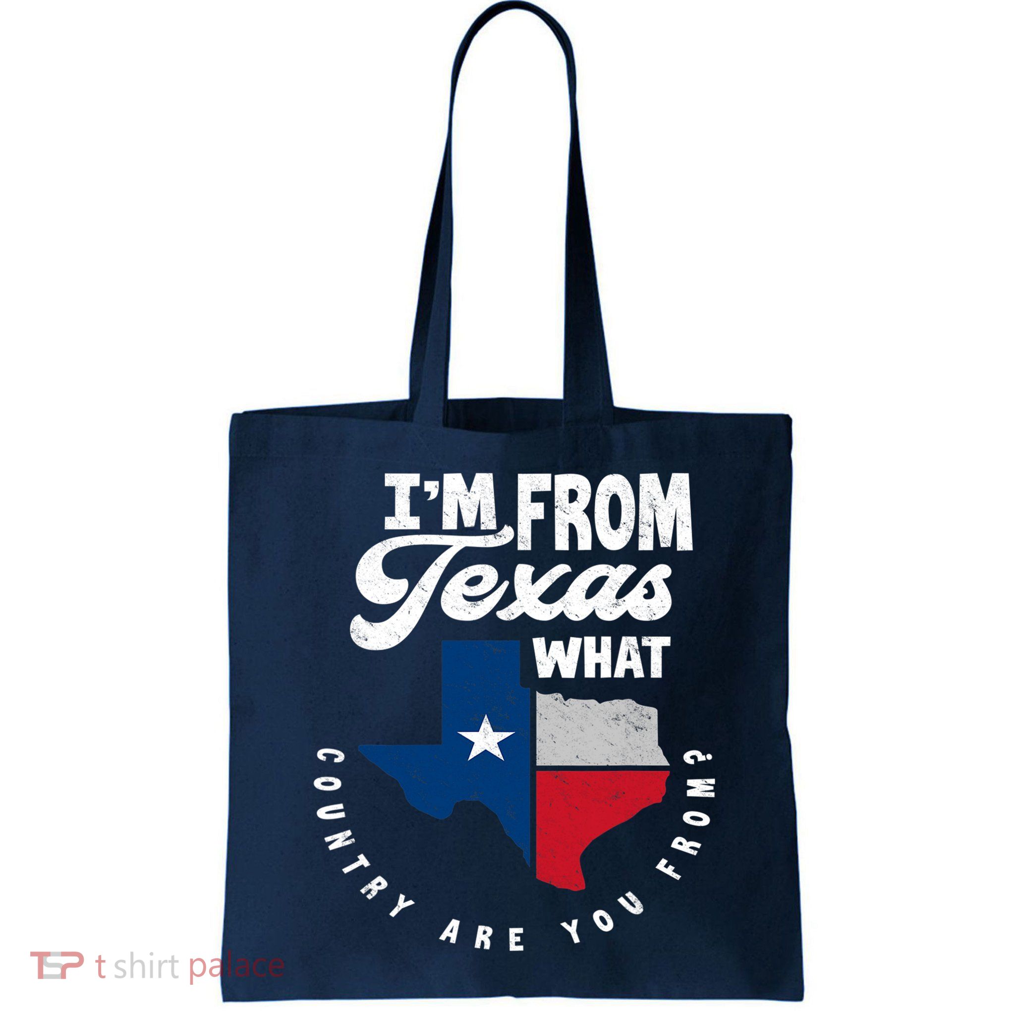 I'm From Texas What Country Are From Proud Texan Bag