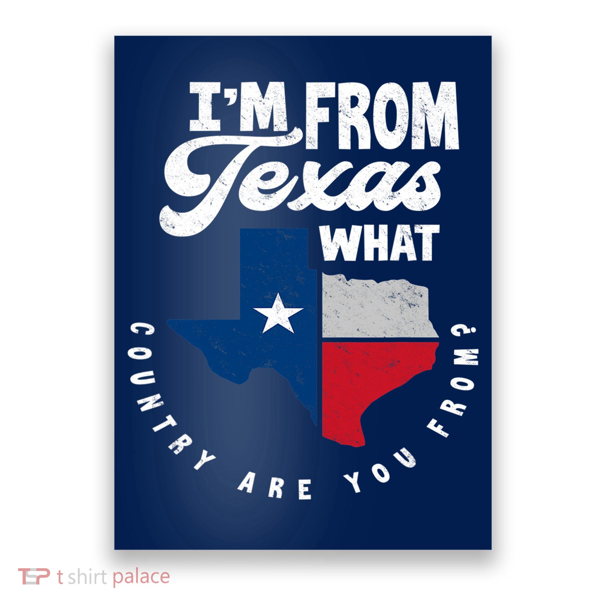 I'm From Texas What Country Are From Proud Texan Poster