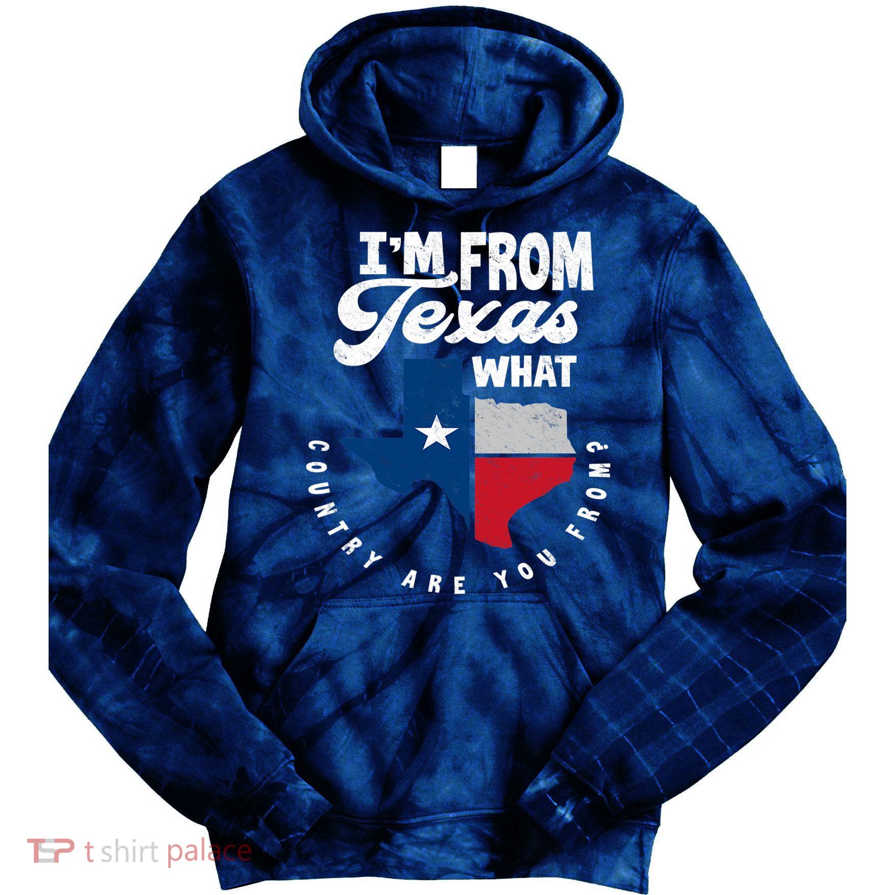 I'm From Texas What Country Are From Proud Texan Tie Dye Hoodie