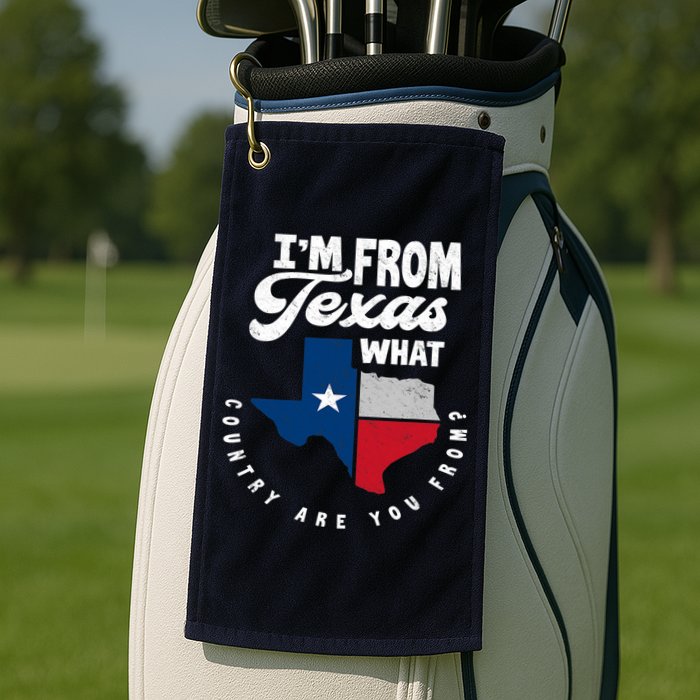 I'm From Texas What Country Are From Proud Texan Golf Towel