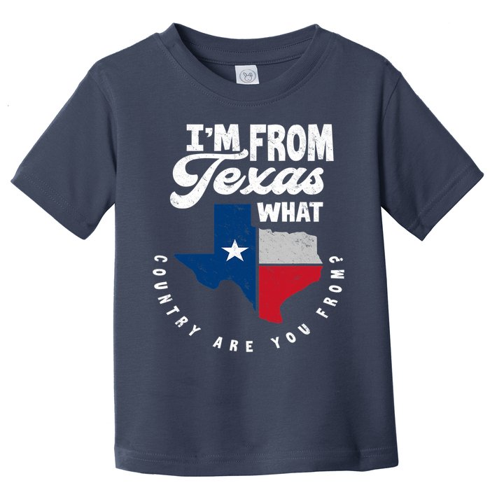 I'm From Texas What Country Are From Proud Texan Toddler T-Shirt