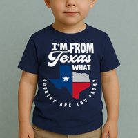 I'm From Texas What Country Are From Proud Texan Toddler T-Shirt