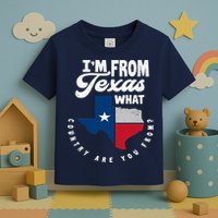 I'm From Texas What Country Are From Proud Texan Toddler T-Shirt