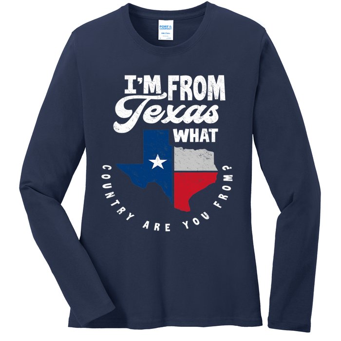 I'm From Texas What Country Are From Proud Texan Ladies Long Sleeve Shirt