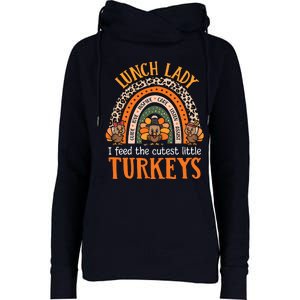 I Feed The Cutest Little Turkeys Thanksgiving Lunch Lady Womens Funnel Neck Pullover Hood