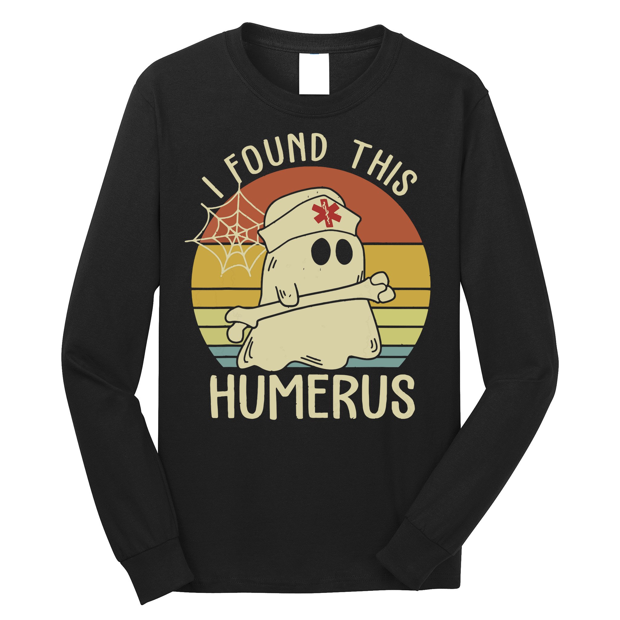 I Found This Humerus Halloween Nurse Nursing Ghost Humorous Long Sleeve Shirt
