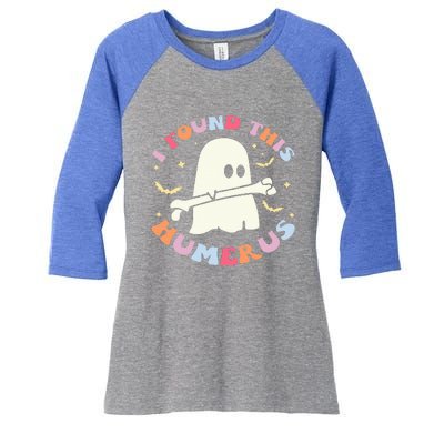 I Found This Humerus Bone Funny Halloween Ghost Nurse Doctor Women's Tri-Blend 3/4-Sleeve Raglan Shirt