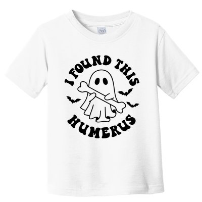 I Found This Humerus Halloween Ghoul Ghost Toddler T-Shirt