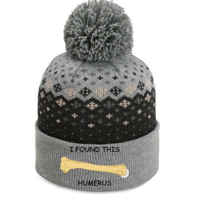 I Found This Humerus Bone Funny The Baniff Cuffed Pom Beanie