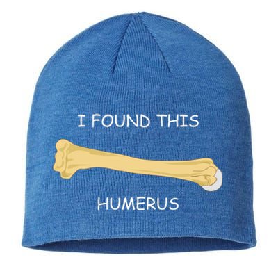 I Found This Humerus Bone Funny Sustainable Beanie