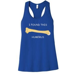 I Found This Humerus Bone Funny Women's Racerback Tank