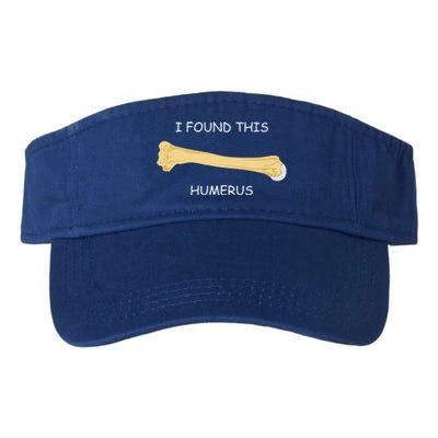 I Found This Humerus Bone Funny Valucap Bio-Washed Visor