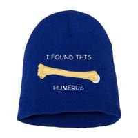 I Found This Humerus Bone Funny Short Acrylic Beanie