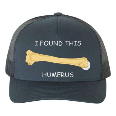 I Found This Humerus Bone Funny Yupoong Adult 5-Panel Trucker Hat