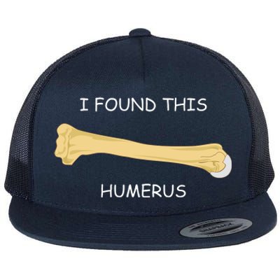 I Found This Humerus Bone Funny Flat Bill Trucker Hat