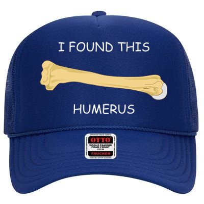 I Found This Humerus Bone Funny High Crown Mesh Back Trucker Hat